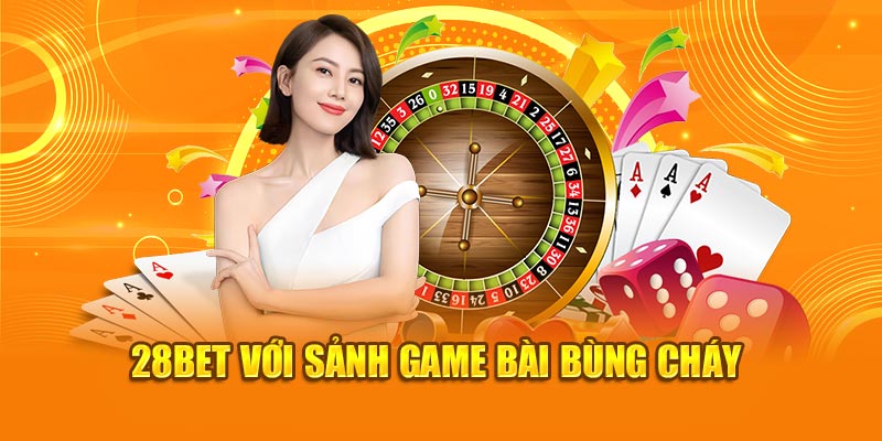 28BET - Trang Chủ Nhà Cái Uy Tín Năm 2025 Tại Châu Á 27 Tất cả được phát triển dưới dạng game bài 3D với chế độ demo cho người mới, mang đến trải nghiệm game 28Bet hấp dẫn và dễ tiếp cận