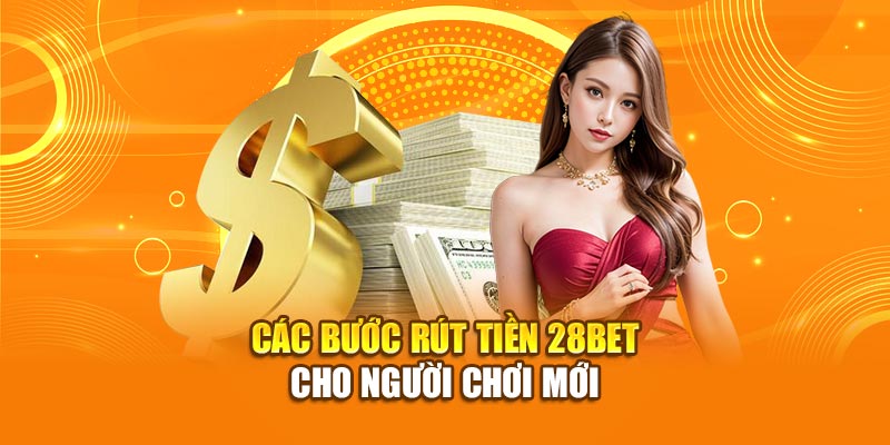 28BET - Trang Chủ Nhà Cái Uy Tín Năm 2025 Tại Châu Á 33 Các bước rút tiền 28bet cho người chơi mới